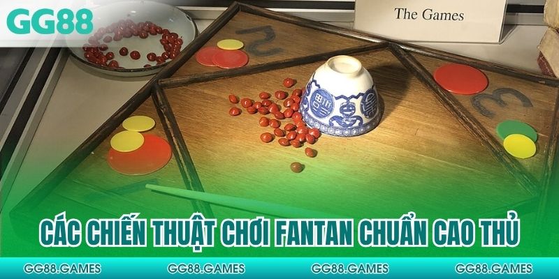 Các chiến thuật chơi Fantan chuẩn cao thủ