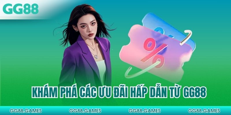 Khám phá các ưu đãi hấp dẫn từ GG88