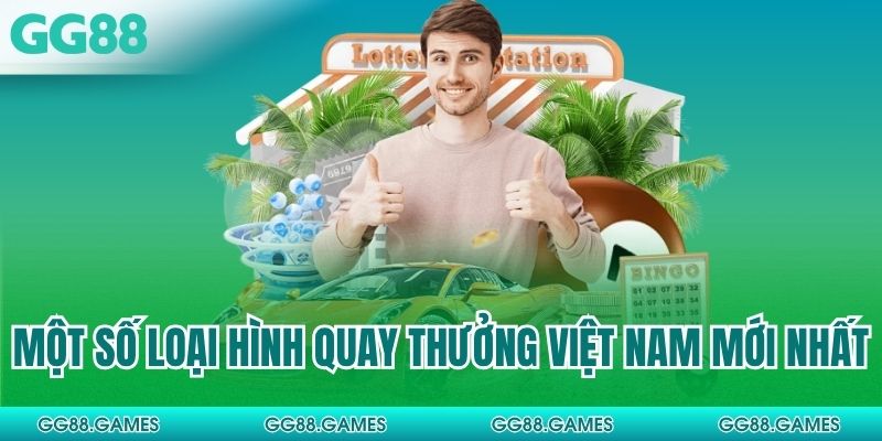 Một số loại hình quay thưởng Việt Nam mới nhất